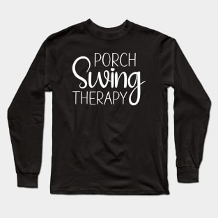 Porch Swing Therapy Tee Shirt Long Sleeve T-Shirt